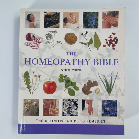 The Homeopathy Bible The Definitive Guide to Remedies - Ambika Wauters - Front Cover