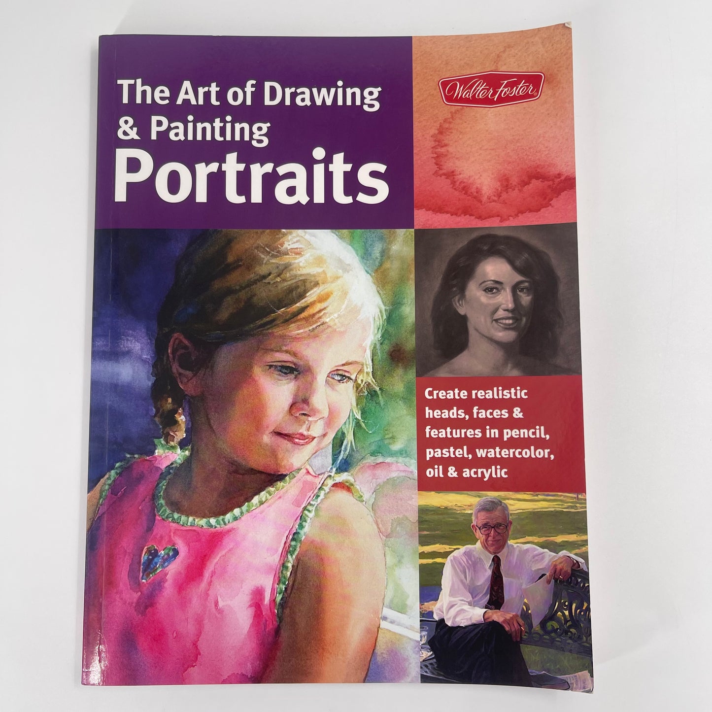 The Art of Drawing & Painting Portraits Create Realistic Heads, Faces & Features in Pencil, Pastel, Watercolor, Oil & Acrylic - Tim Chambers - Front Cover