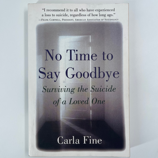 No Time to Say Goodbye Surviving The Suicide Of A Loved One - Carla Fine - Front Cover
