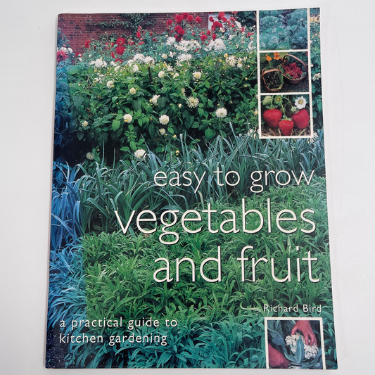 Easy to grow vegetables and fruit: A practical guide to kitchen gardening - Bird - Front Cover