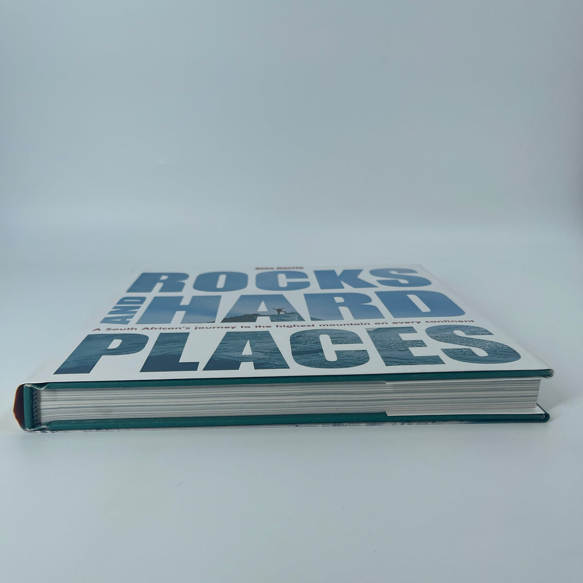 Rocks and hard places: a South African's journey to the highest mountain on every continent - Alex Harris - Top Edge