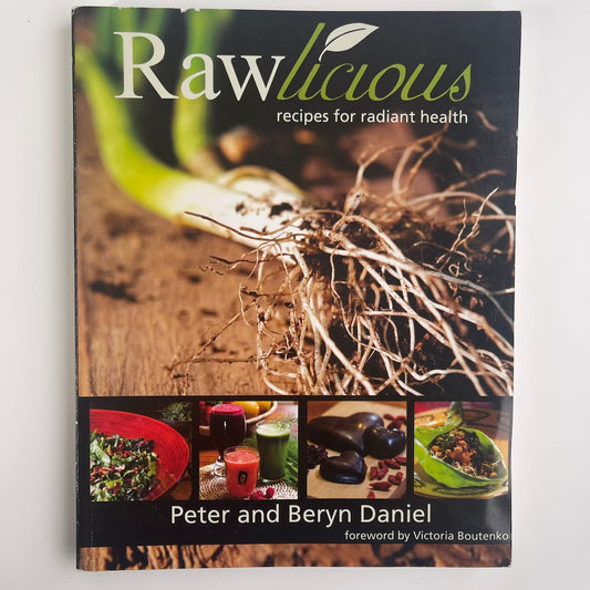 Rawlicious: Recipes for Radiant Health - Peter & Beryn Daniel