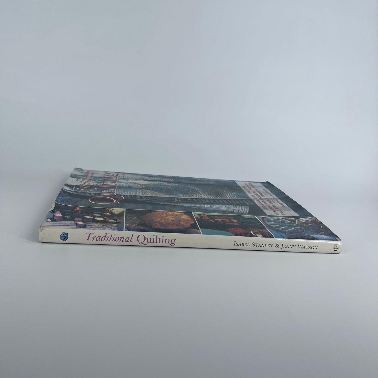 Traditional Quilting: A Practical Guide to Quilting, Patchwork and Appliqué in a Traditional Style - Isabel Stanley & Jenny Watson
