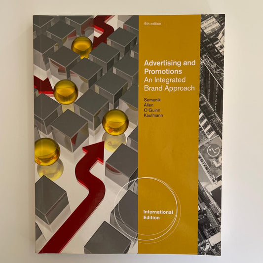 Advertising and Promotions: An Integrated Brand Approach (6th Edition) - Richard J. Semenik, Chris Allen, Thomas O’Guinn & Hans Rüdiger Kaufmann