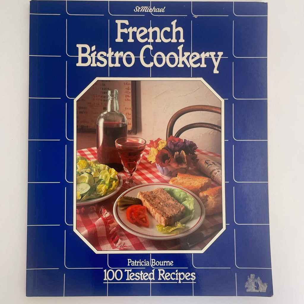 French Bistro Cookery: 100 Tested Recipes – Patricia Bourne