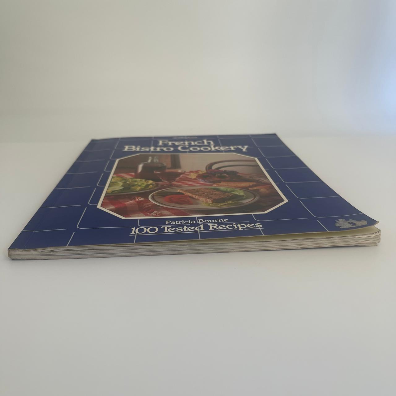 French Bistro Cookery: 100 Tested Recipes – Patricia Bourne