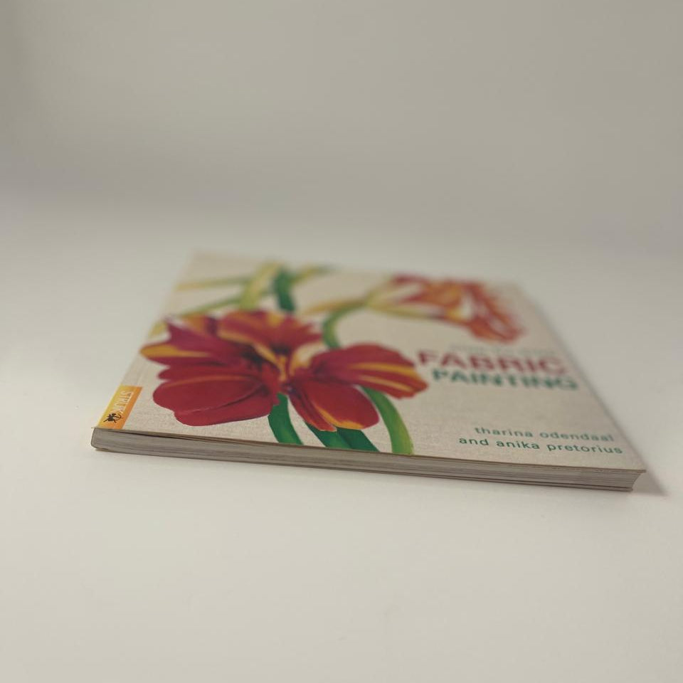 Step-by-Step Fabric Painting - Tharina Odendaal & Anika Pretorius