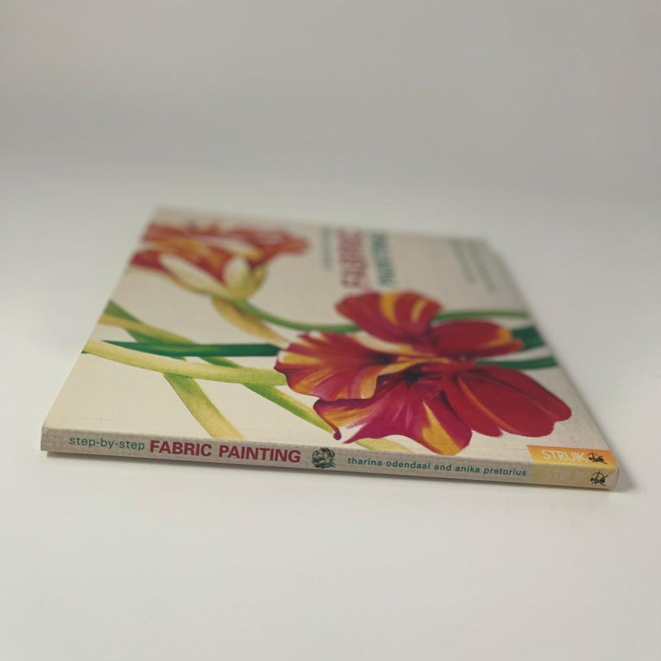Step-by-Step Fabric Painting - Tharina Odendaal & Anika Pretorius