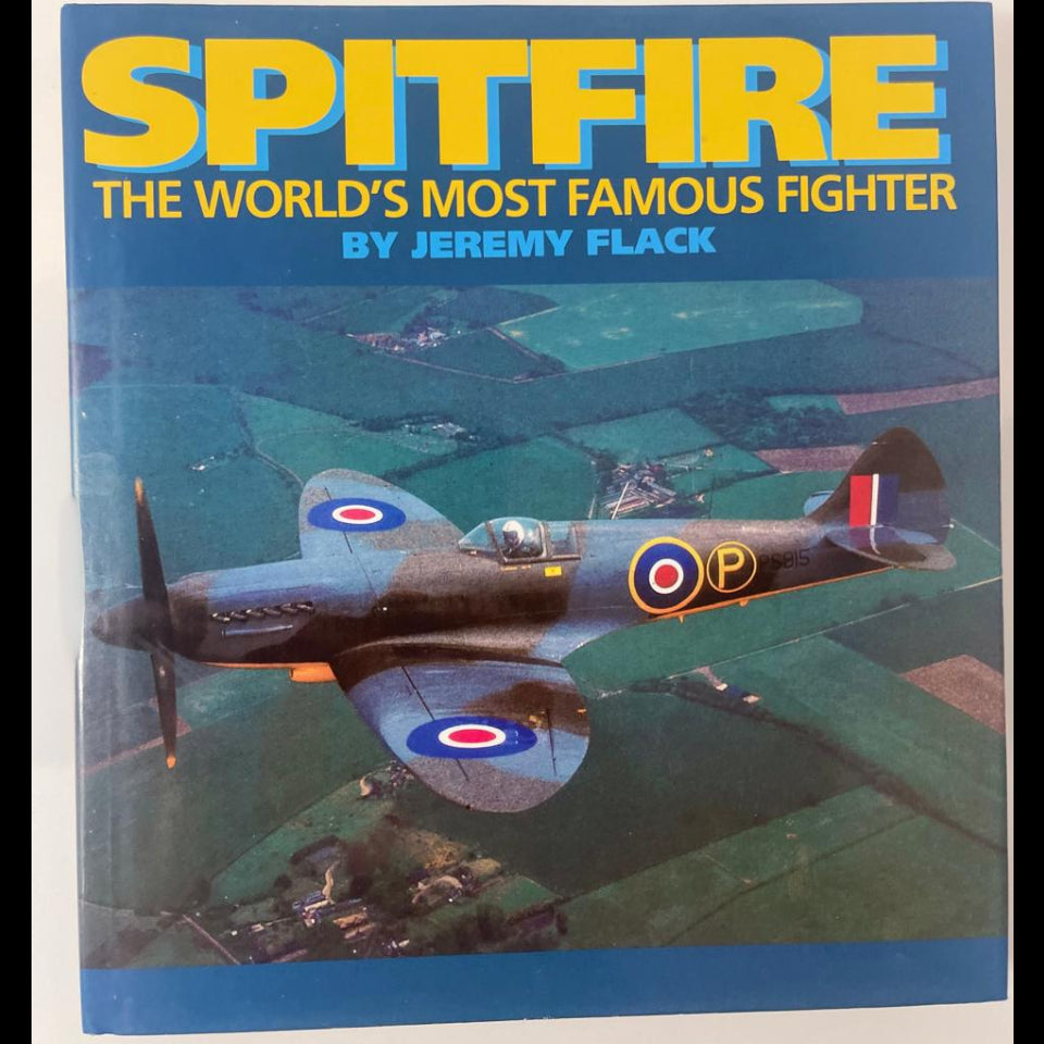 Spitfire: The World’s Most Famous Fighter - Jeremy Flack