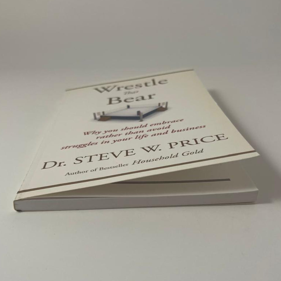 Wrestle That Bear — Dr. Steve W. Price