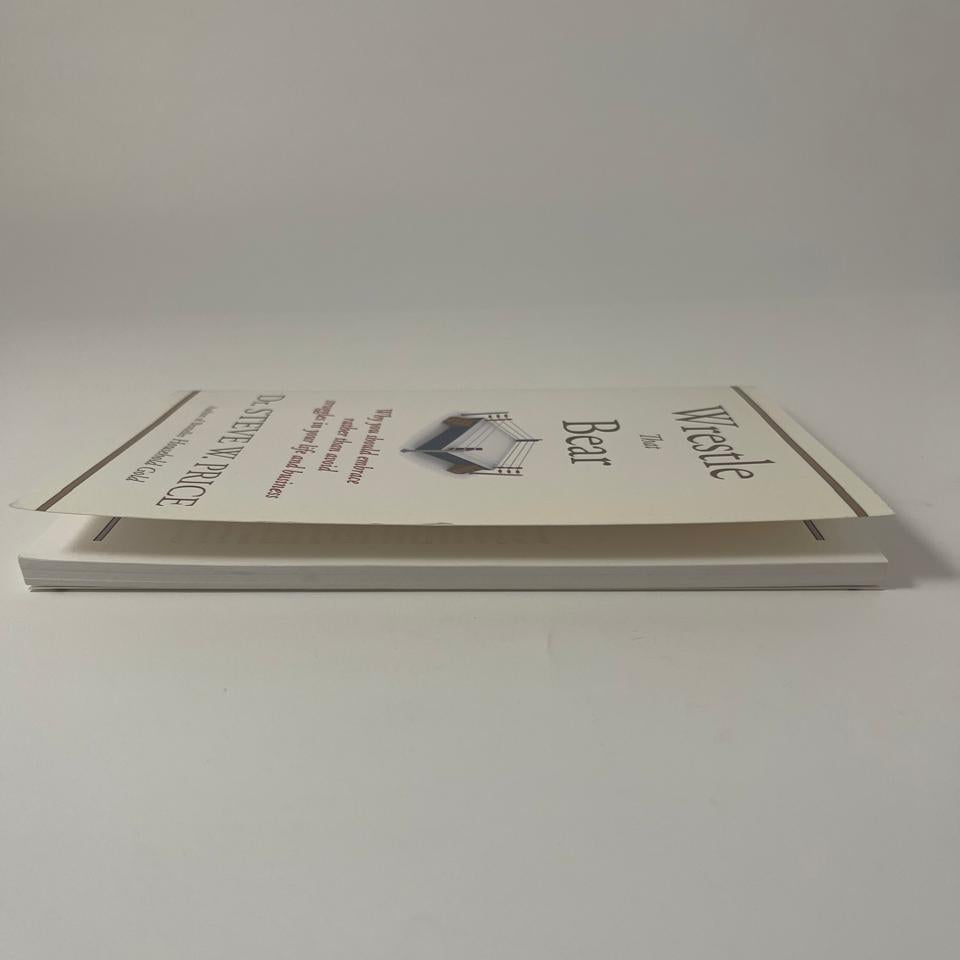 Wrestle That Bear — Dr. Steve W. Price