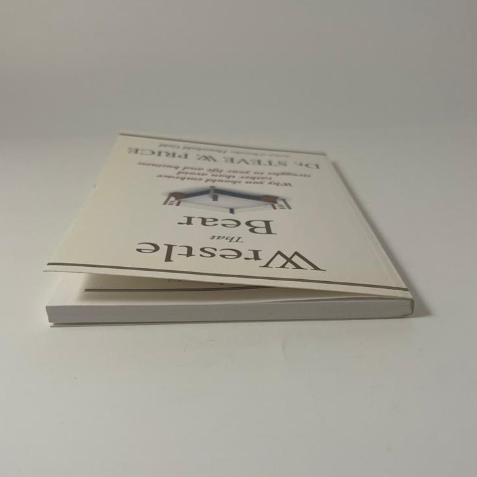 Wrestle That Bear — Dr. Steve W. Price