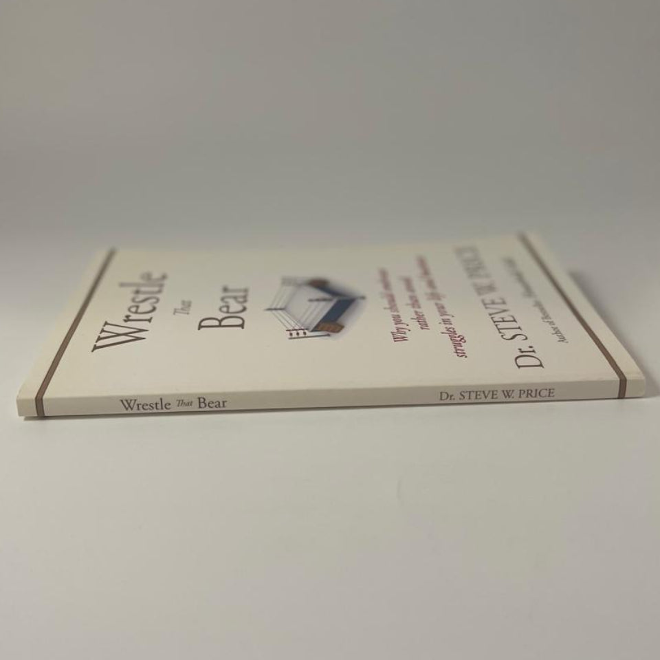 Wrestle That Bear — Dr. Steve W. Price