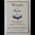 Wrestle That Bear — Dr. Steve W. Price