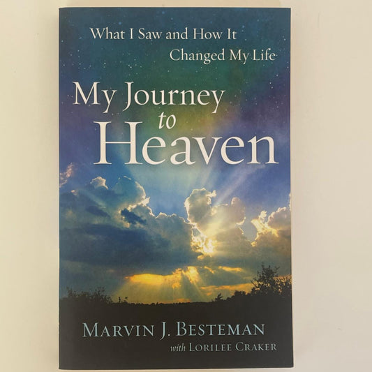 My Journey to Heaven - Marvin J. Besteman