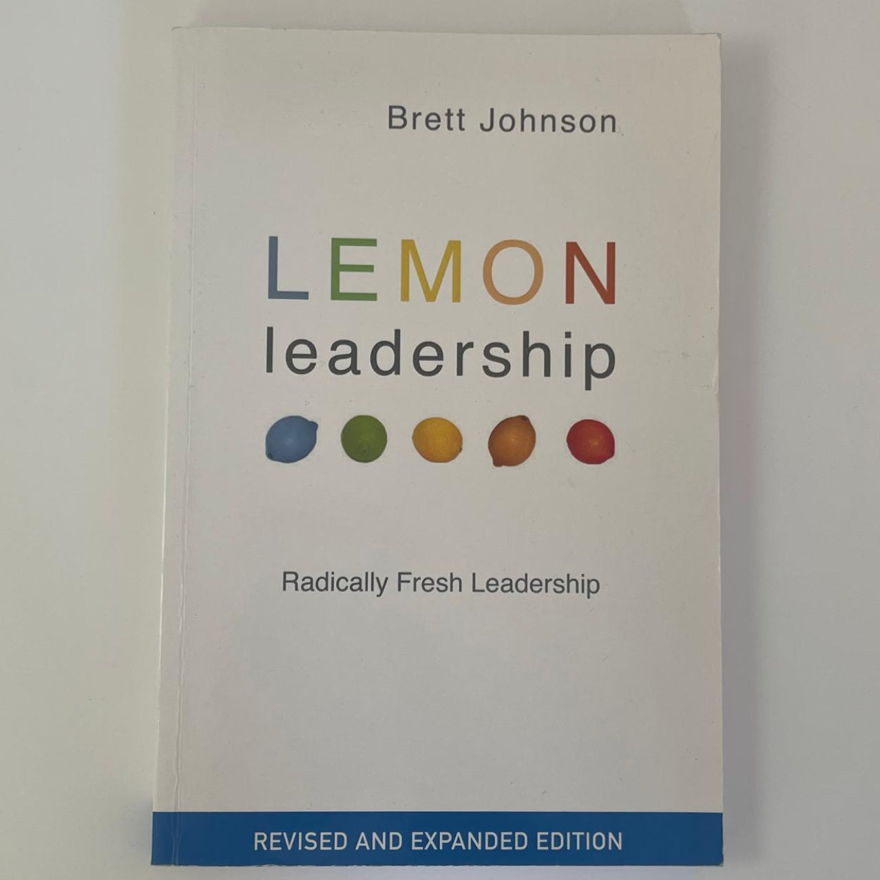 Lemon Leadership: 52 Simple Ways to Be a Better Leader - Brett Johnson