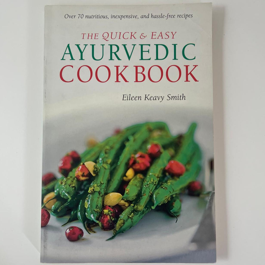 The Quick & Easy Ayurvedic Cookbook - Eileen Keavy Smith