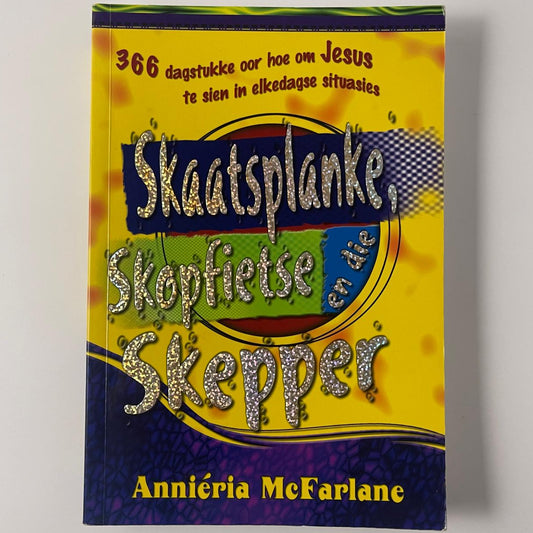 Skaatsplanke, Skiopfietse en Die Skepper - Anneria McFarlane