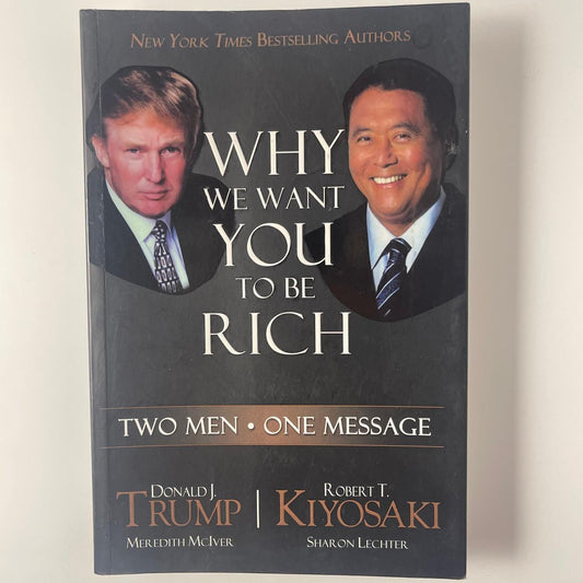 Why We Want You to Be Rich - Donald J. Trump & Robert T. Kiyosaki