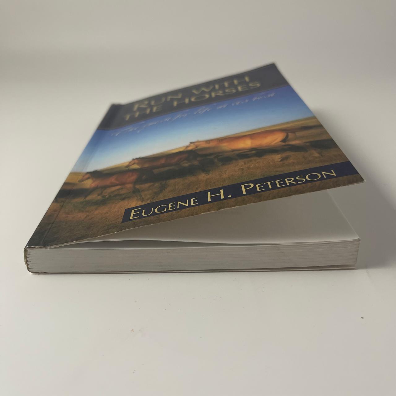 Run with the Horses: The Quest for Life at Its Best — Eugene H. Peterson