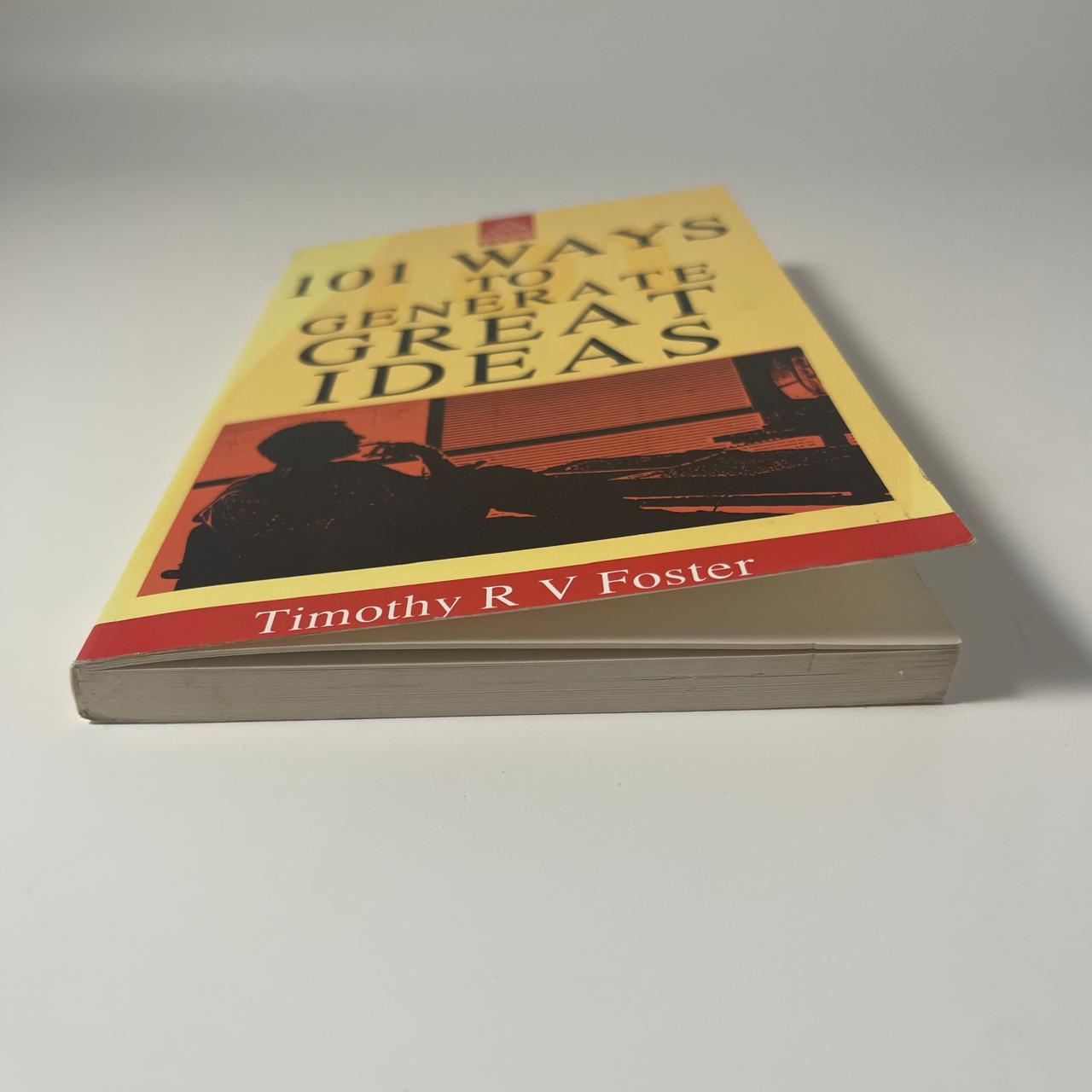 101 Ways to Generate Great Ideas — Timothy R. V. Foster