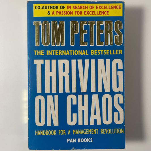 Thriving on Chaos: Handbook for a Management Revolution — Tom Peters