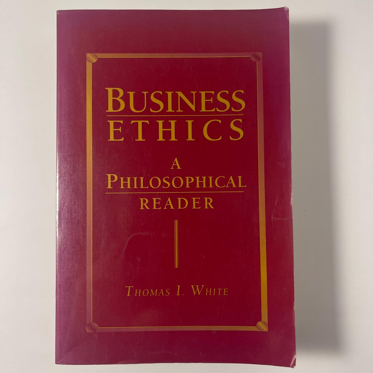 Business Ethics: A Philosophical Reader — Thomas I. White
