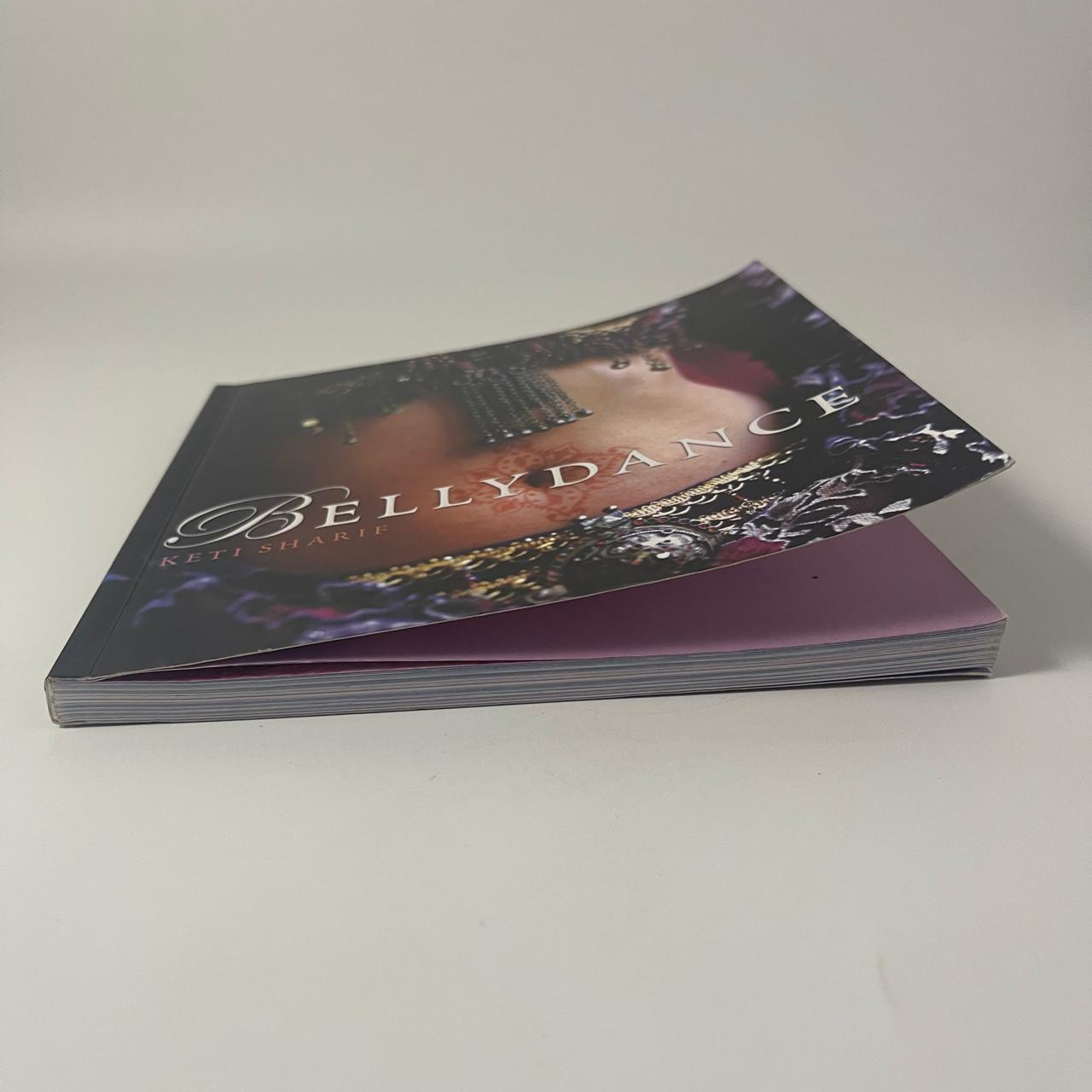 Bellydance: A Guide to Middle Eastern Dance, Its Music, Its Culture and Costume — Keti Sharif