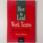How to Lead Work Teams: Facilitation Skills — Fran Rees