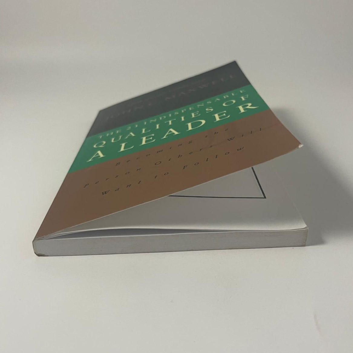 The 21 Indispensable Qualities of a Leader — John C. Maxwell