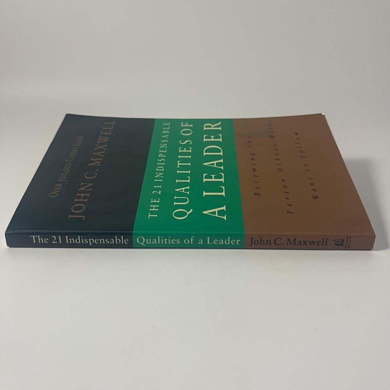 The 21 Indispensable Qualities of a Leader — John C. Maxwell