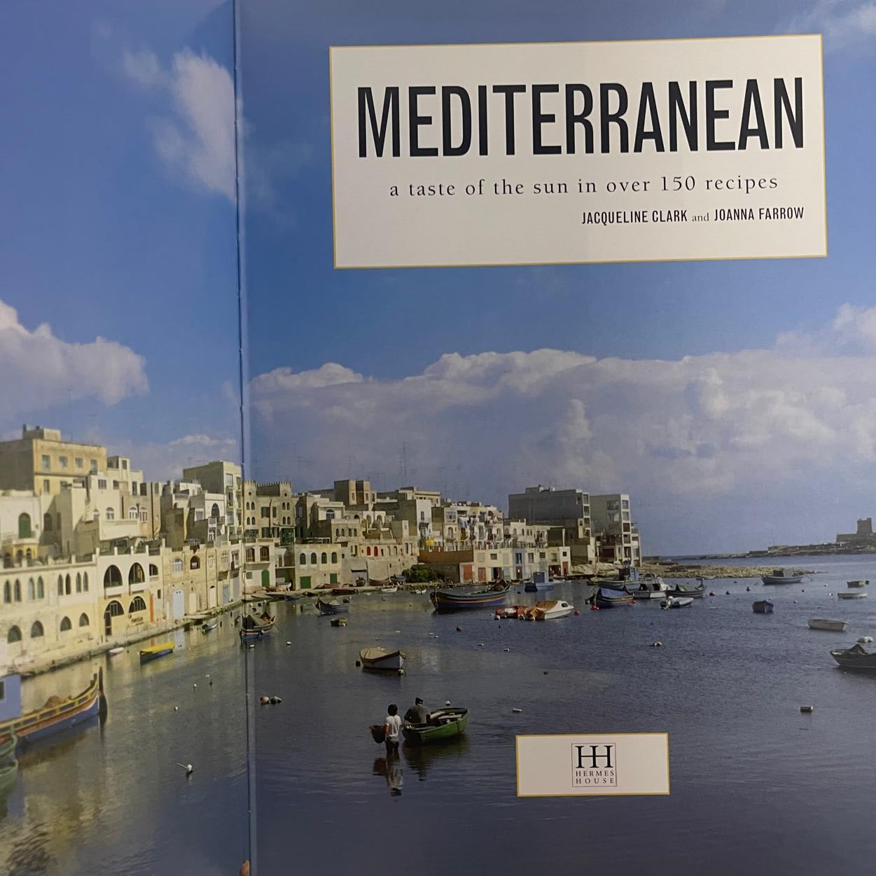 Mediterranean: A Taste of the Sun in Over 150 Recipes - Jacqueline Clark and Joanna Farrow
