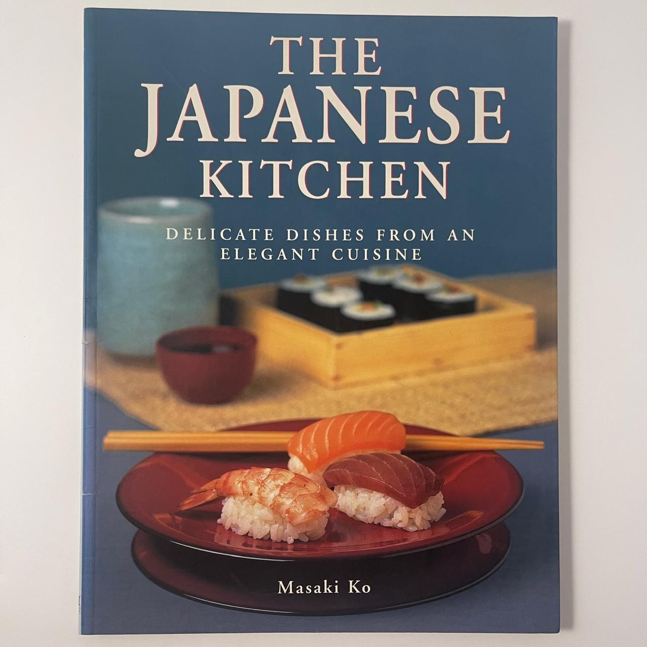 The Japanese Kitchen: Delicate Dishes from an Elegant Cuisine - Masaki Ko