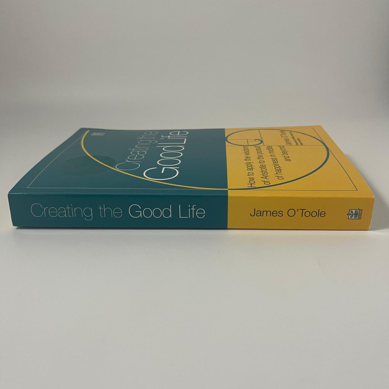 Creating the Good Life: It’s Not Just About the Money - James O'Toole