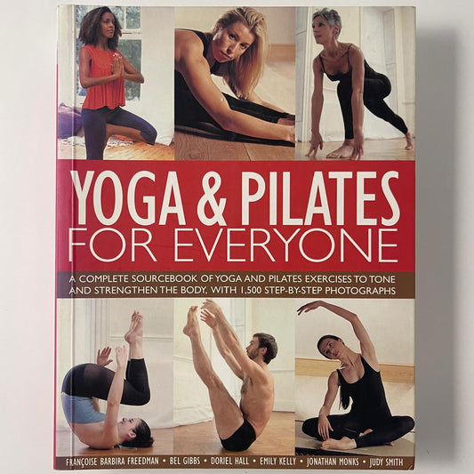 Yoga & Pilates for Everyone: A Complete Sourcebook of Yoga and Pilates Exercises