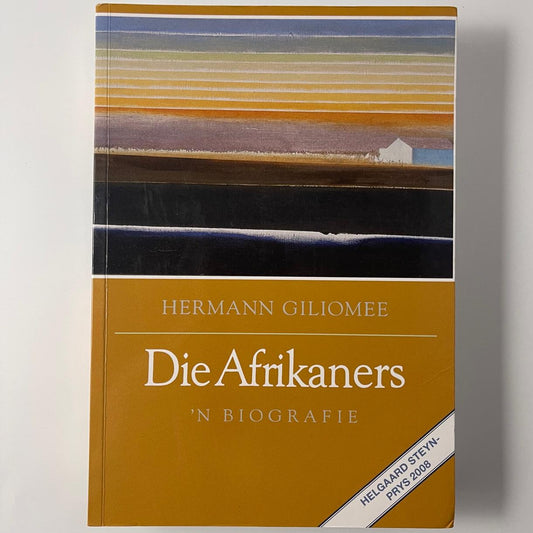 Die Afrikaners: 'n Biografie - Hermann Giliomee