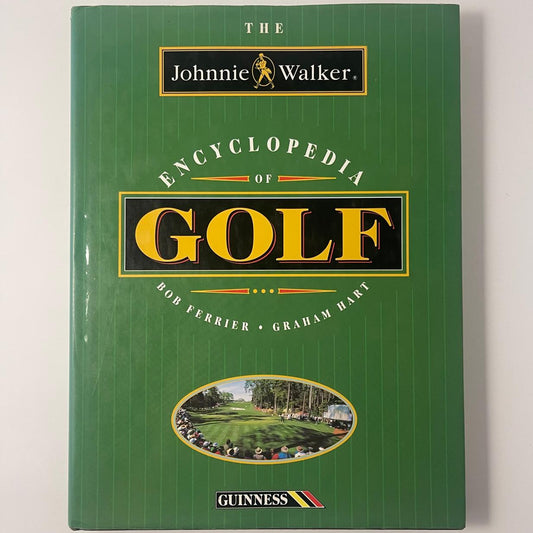 The Johnnie Walker: Encyclopedia of Golf - Bob Ferrier & Graham Hart