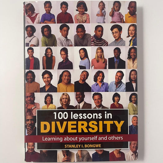 100 Lessons in Diversity: Learning about Yourself and Others — Stanley I. Bongwe