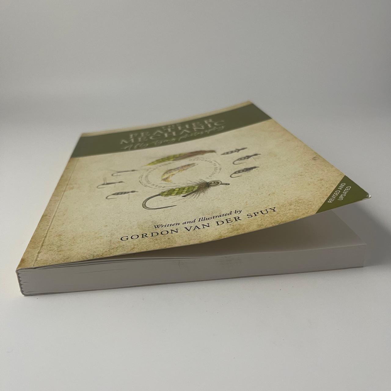 The Feather Mechanic: A fluy-tying philosophy - Gordon van der Spuy