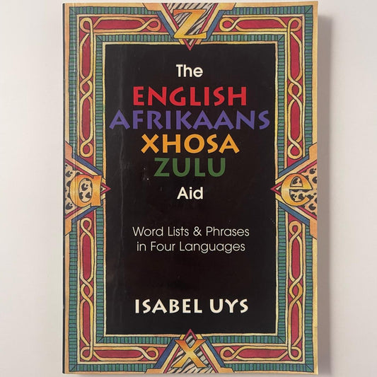 The English Afrikaans Xhosa Zulu Aid - Isabel Uys