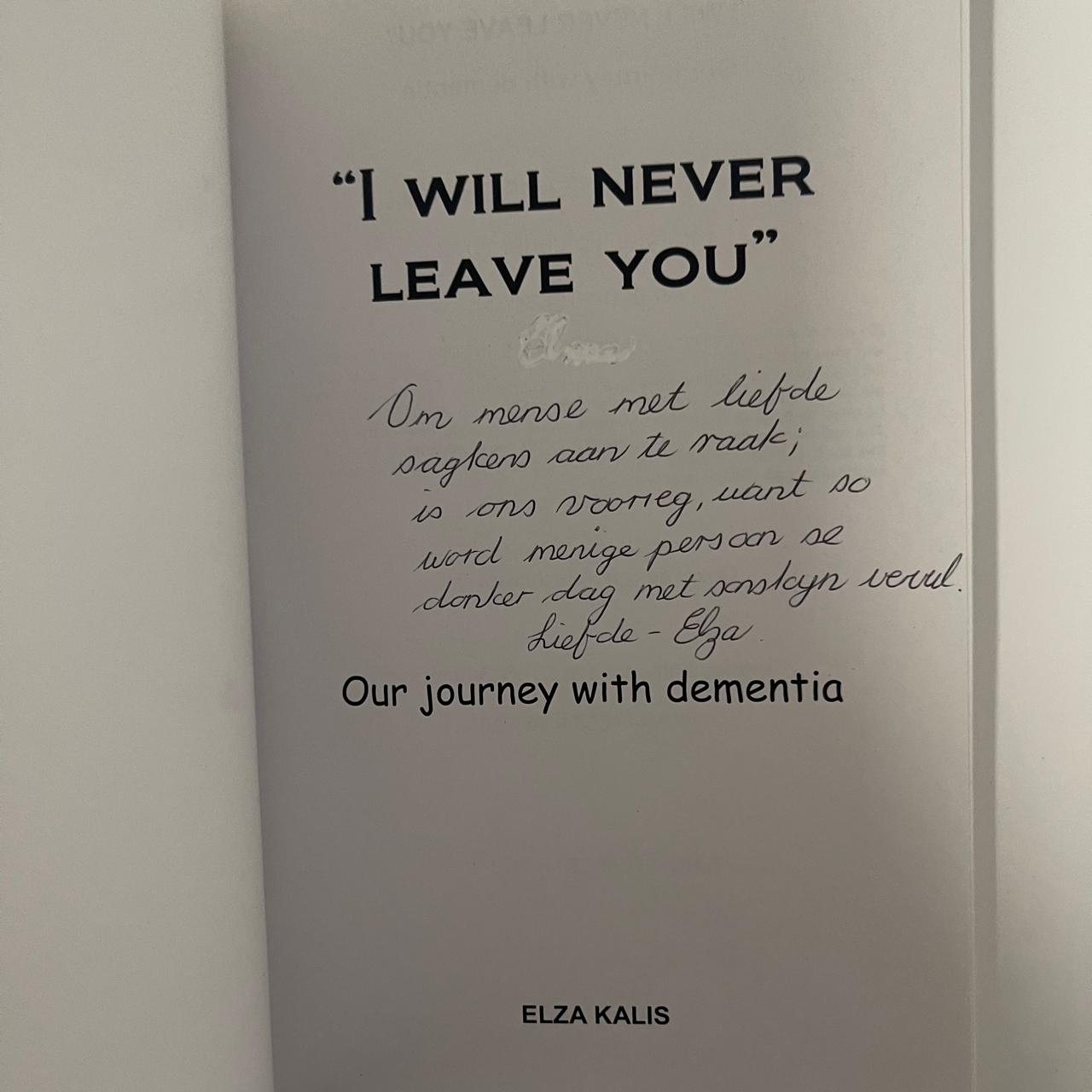 I Will Never Leave You: Our journey with dementia - Elza Kalis