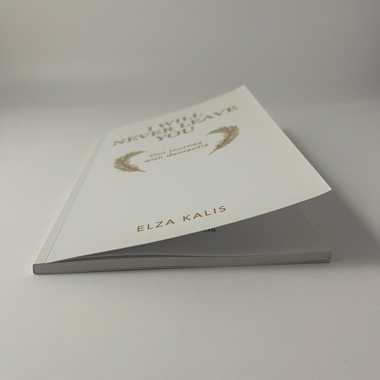 I Will Never Leave You: Our journey with dementia - Elza Kalis