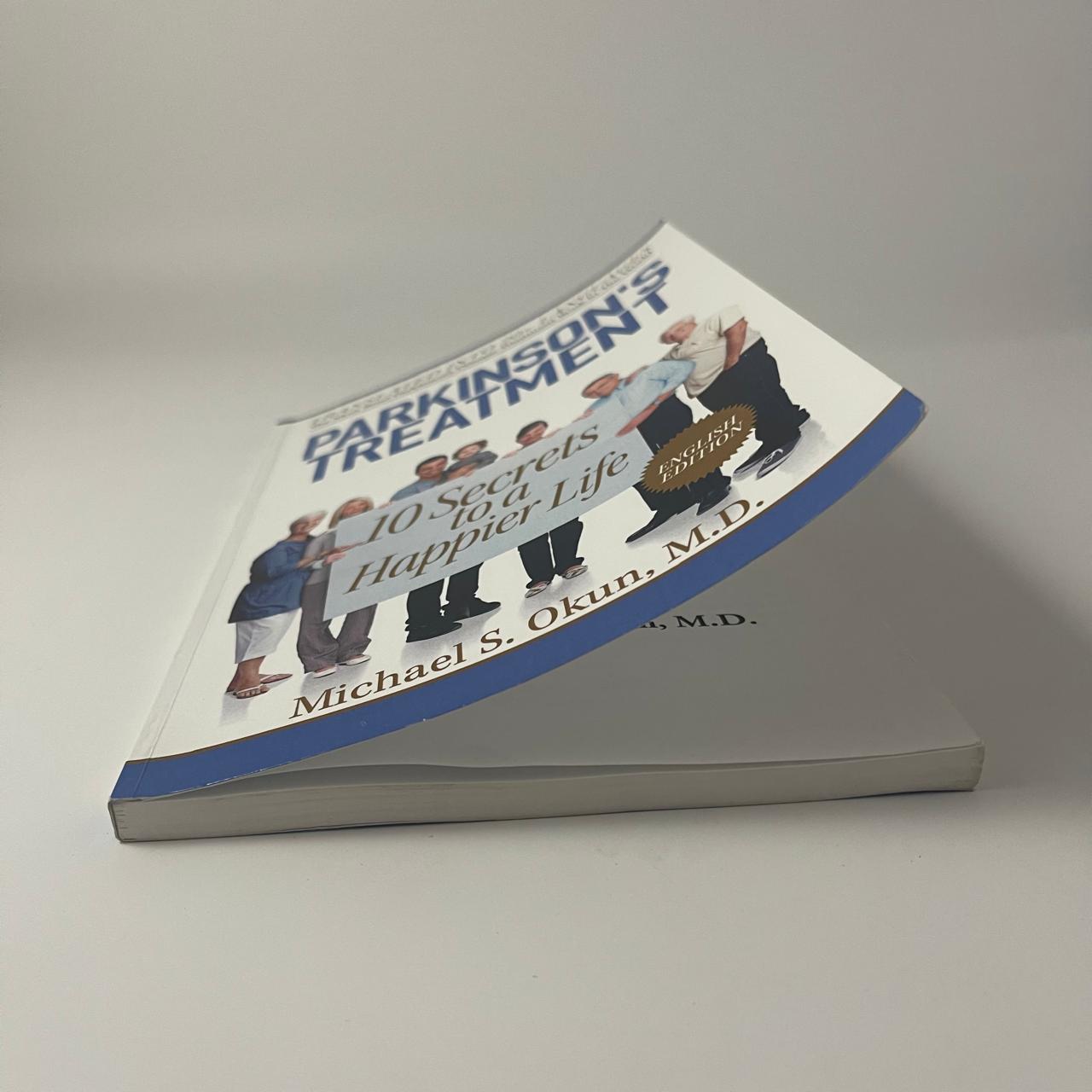 Parkinson's Treatment: 10 Secrets to a Happier Life - Michael S. Okun, M.D.