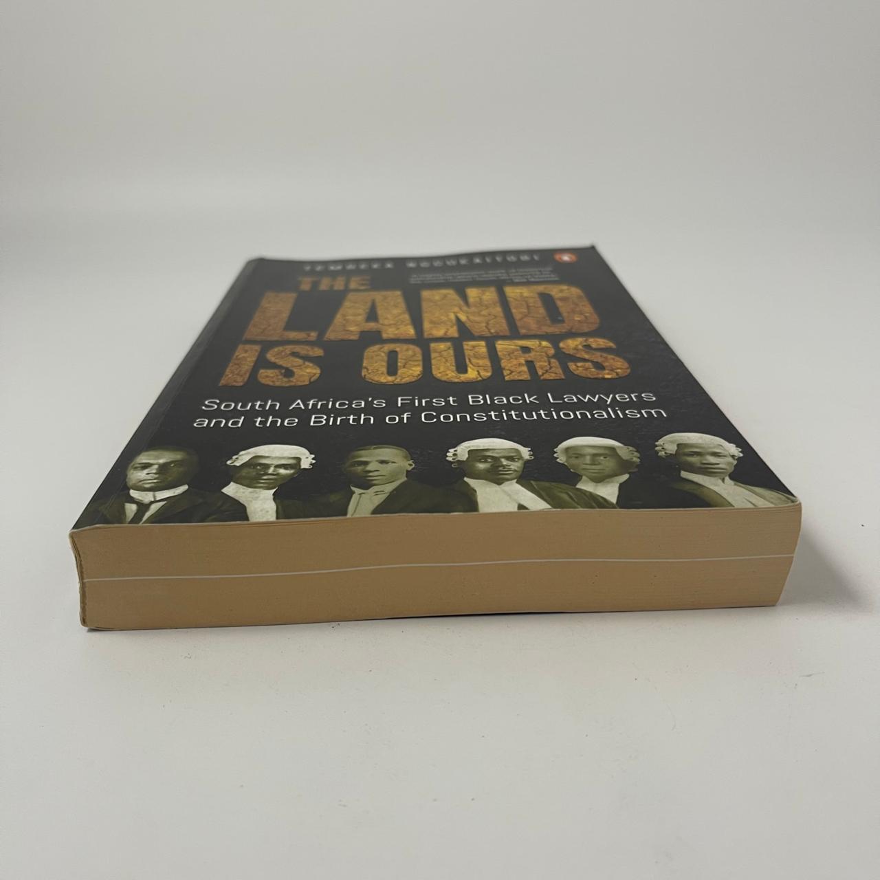 The Land Is Ours: South Africa’s First Black Lawyers and the Birth of Constitutionalism – Tembeka Ngcukaitobi