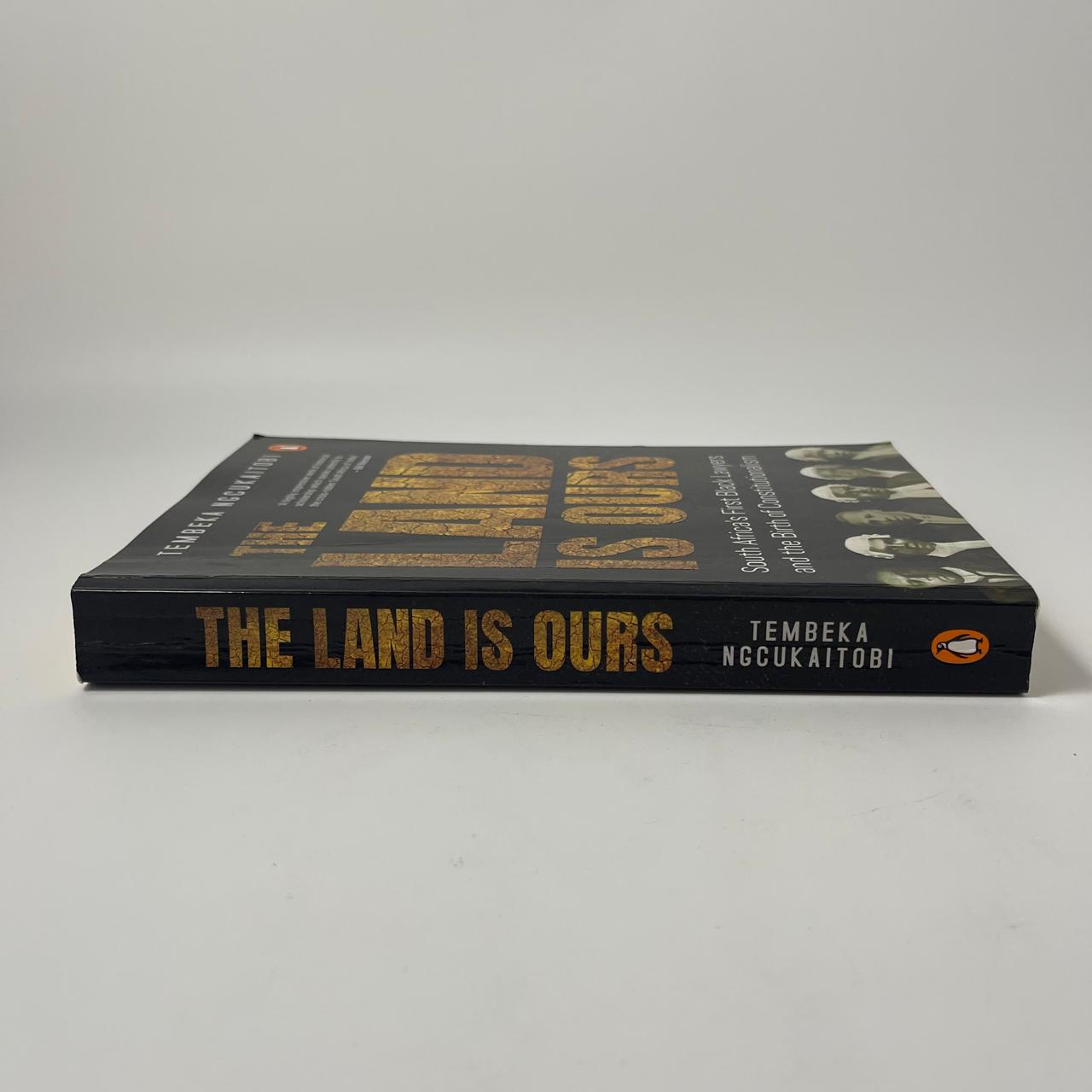 The Land Is Ours: South Africa’s First Black Lawyers and the Birth of Constitutionalism – Tembeka Ngcukaitobi