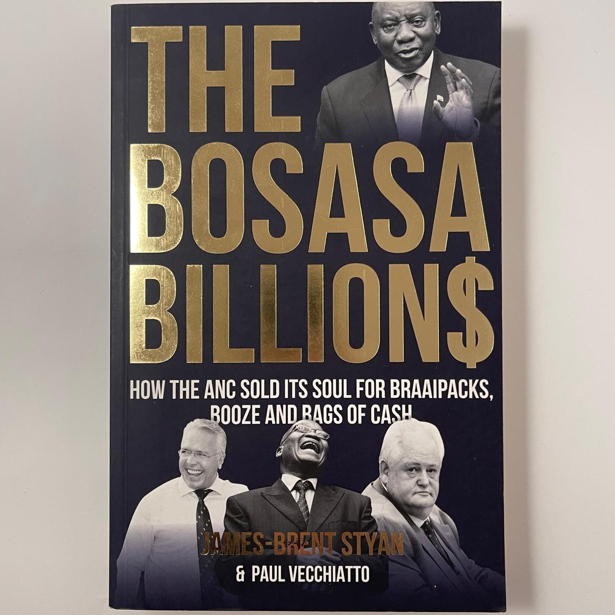 The Bosasa Billions: The Inside Story of South Africa’s Most Audacious Corporate Scam – James-Brent Styan & Paul Vecchiatto