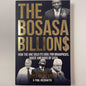 The Bosasa Billions: The Inside Story of South Africa’s Most Audacious Corporate Scam – James-Brent Styan & Paul Vecchiatto