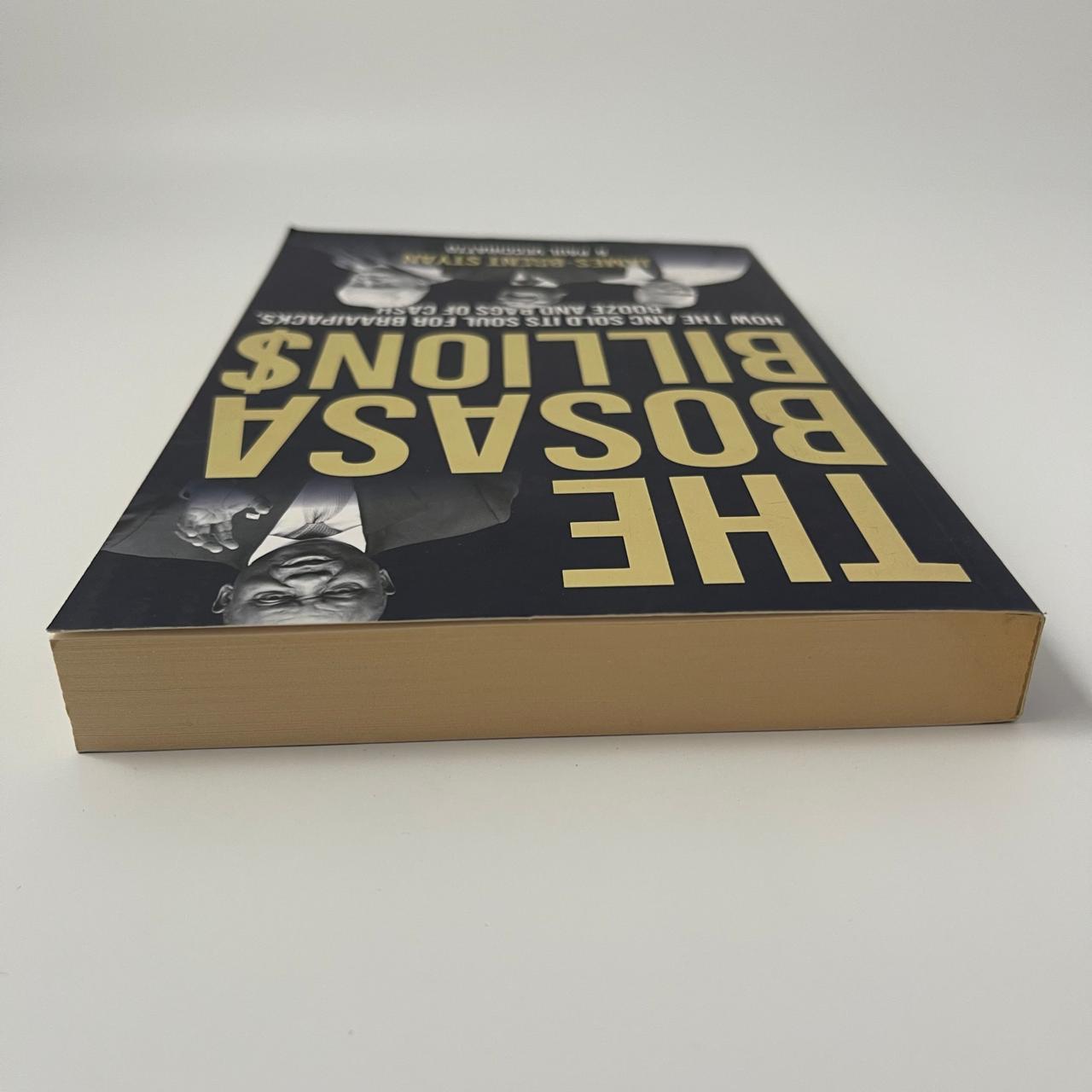 The Bosasa Billions: The Inside Story of South Africa’s Most Audacious Corporate Scam – James-Brent Styan & Paul Vecchiatto