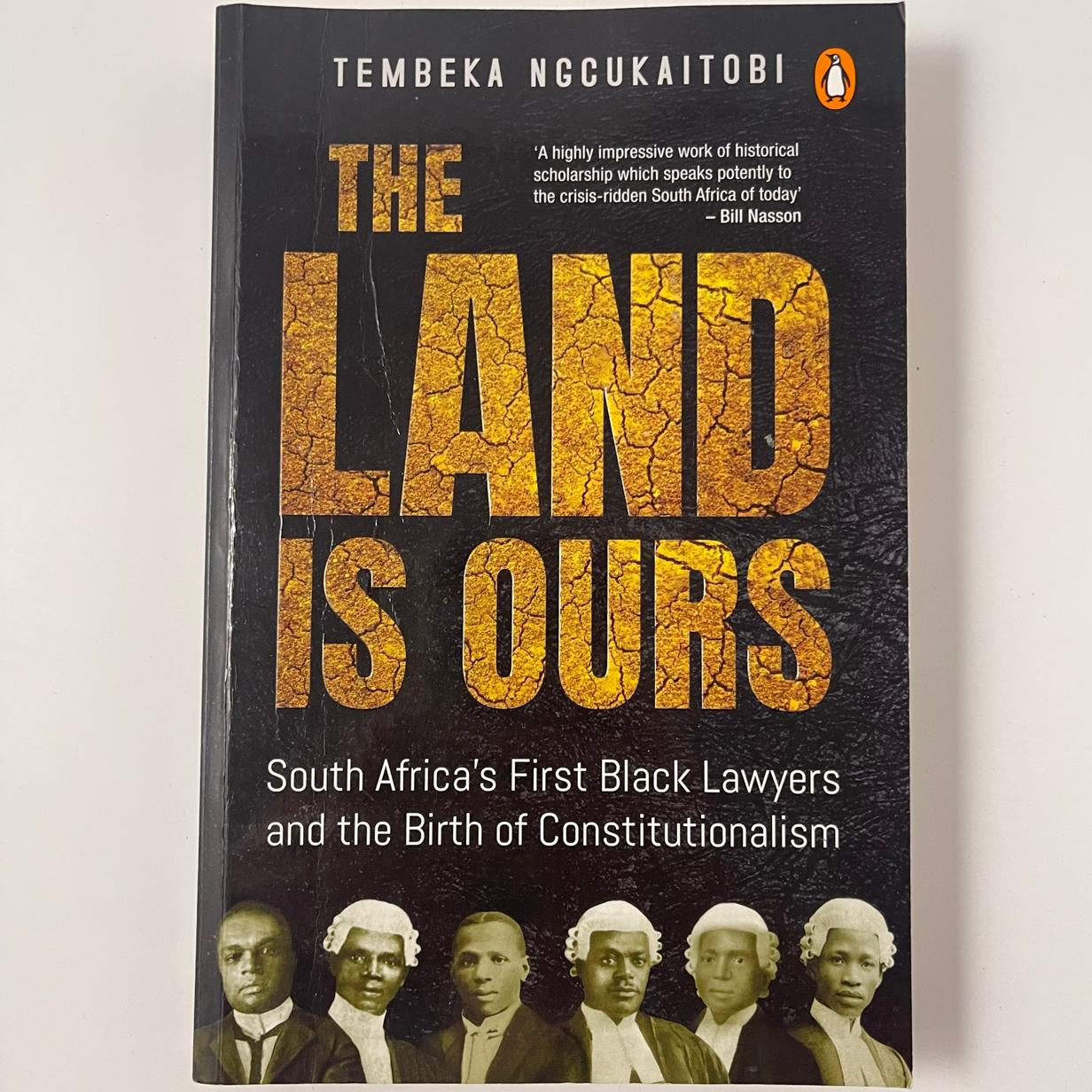 The Land Is Ours: South Africa’s First Black Lawyers and the Birth of Constitutionalism – Tembeka Ngcukaitobi