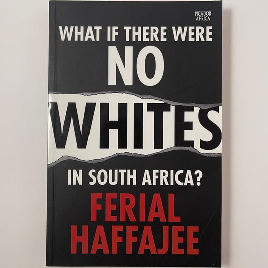 What If There Were No Whites in South Africa? – Ferial Haffajee